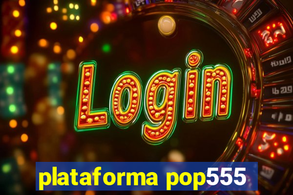plataforma pop555
